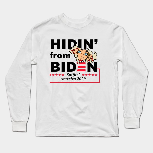 Hidin' from Biden - Sniffin' America 2020 Long Sleeve T-Shirt by fineaswine